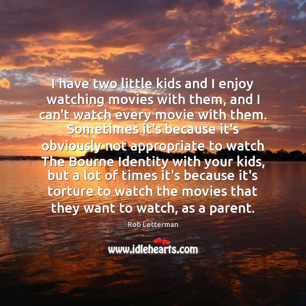 I have two little kids and I enjoy watching movies with them, Rob Letterman Picture Quote