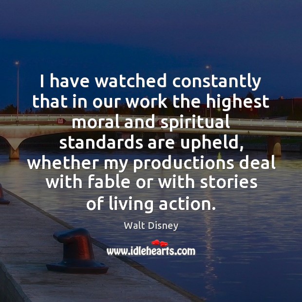 I have watched constantly that in our work the highest moral and Image