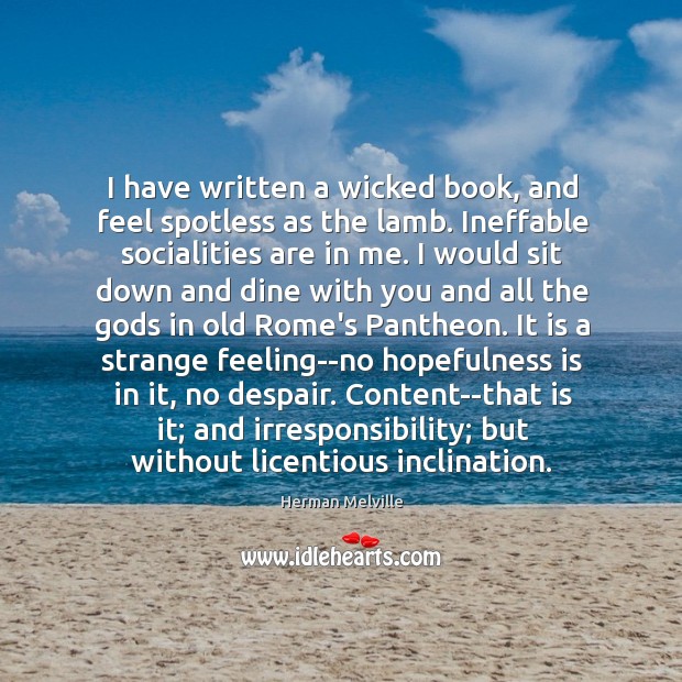 I have written a wicked book, and feel spotless as the lamb. Image