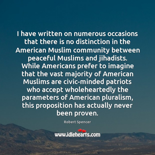 I have written on numerous occasions that there is no distinction in Robert Spencer Picture Quote
