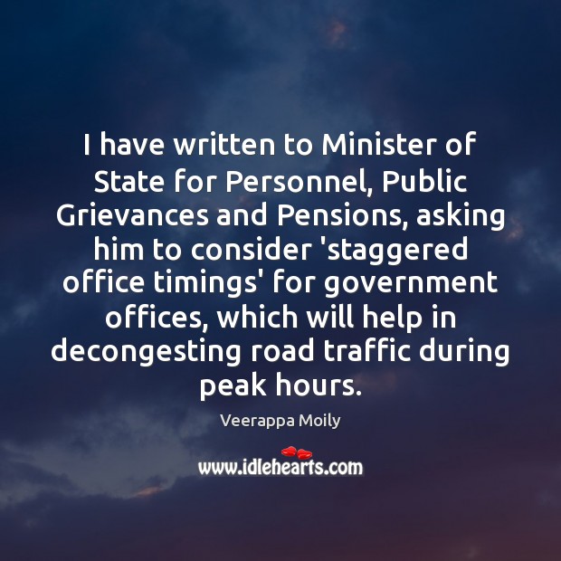 I have written to Minister of State for Personnel, Public Grievances and Veerappa Moily Picture Quote