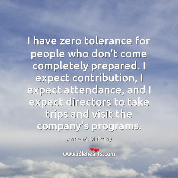I have zero tolerance for people who don’t come completely prepared. I Expect Quotes Image