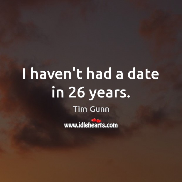 I haven’t had a date in 26 years. Image