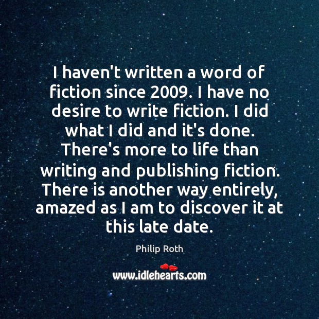 I haven’t written a word of fiction since 2009. I have no desire Image