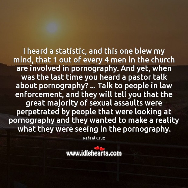 I heard a statistic, and this one blew my mind, that 1 out Rafael Cruz Picture Quote