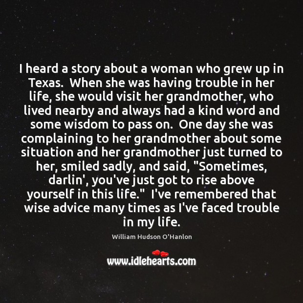 I heard a story about a woman who grew up in Texas. William Hudson O’Hanlon Picture Quote