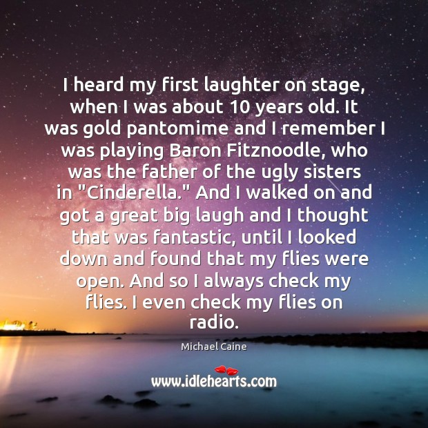 I heard my first laughter on stage, when I was about 10 years Image