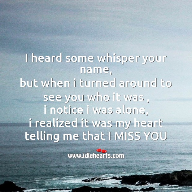 I heard some whisper your name Missing You Messages Image