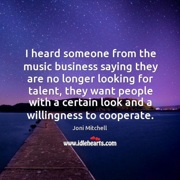 I heard someone from the music business saying they are no longer Cooperate Quotes Image