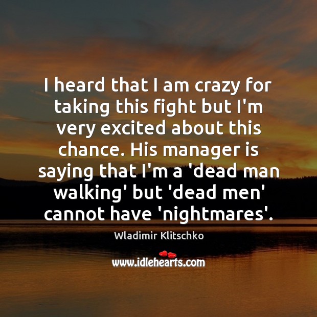 I heard that I am crazy for taking this fight but I’m Wladimir Klitschko Picture Quote
