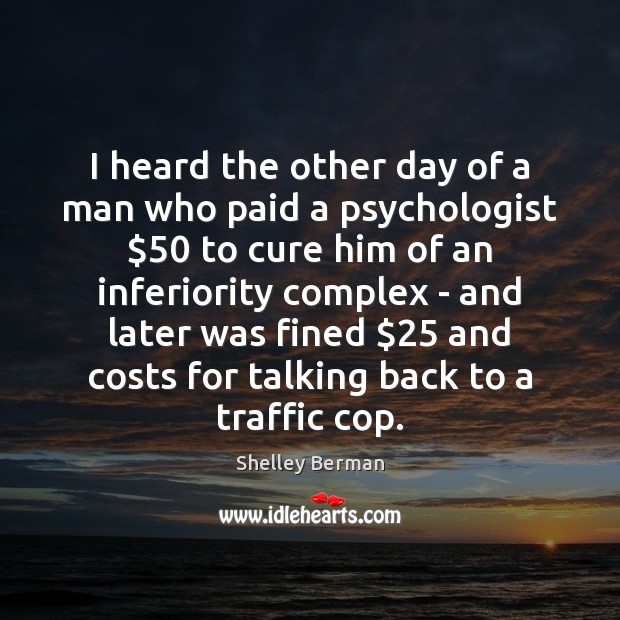 I heard the other day of a man who paid a psychologist $50 Image