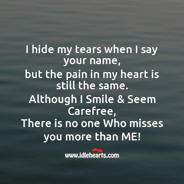 I hide my tears when I say your name Missing You Messages Image