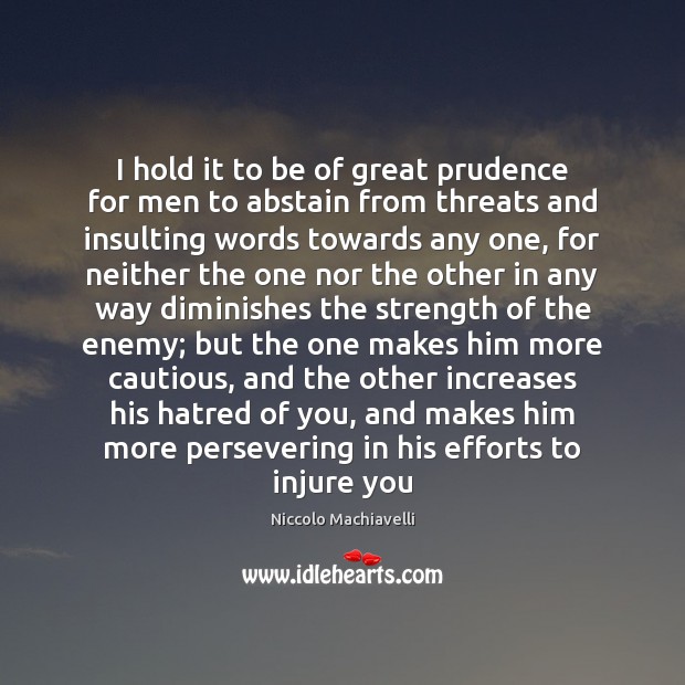 I hold it to be of great prudence for men to abstain Niccolo Machiavelli Picture Quote