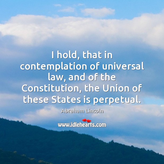 I hold, that in contemplation of universal law, and of the Constitution, Image