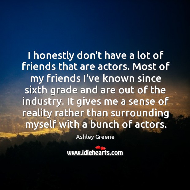 I honestly don’t have a lot of friends that are actors. Most Image