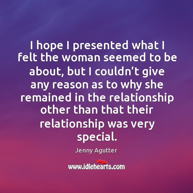 I hope I presented what I felt the woman seemed to be about, but I couldn’t give any Jenny Agutter Picture Quote