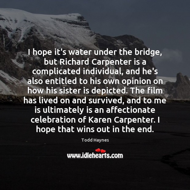 I hope it’s water under the bridge, but Richard Carpenter is a Sister Quotes Image