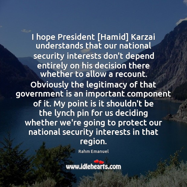 I hope President [Hamid] Karzai understands that our national security interests don’t Image