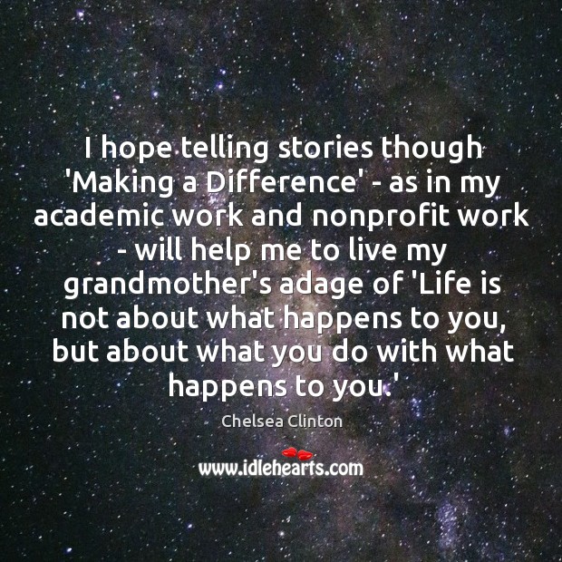 I hope telling stories though ‘Making a Difference’ – as in my Image