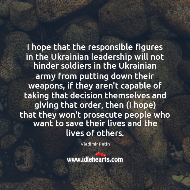 I hope that the responsible figures in the Ukrainian leadership will not Image