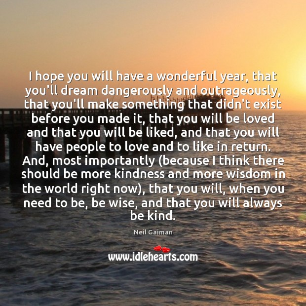 I hope you will have a wonderful year, that you’ll dream dangerously Neil Gaiman Picture Quote