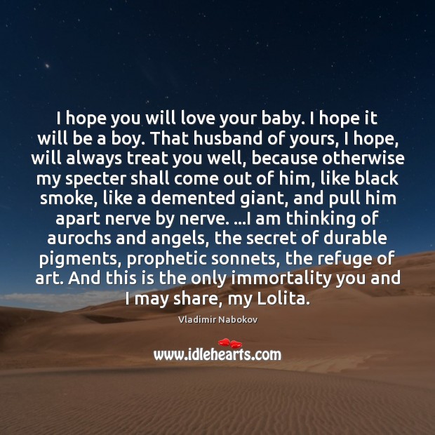 I hope you will love your baby. I hope it will be Vladimir Nabokov Picture Quote