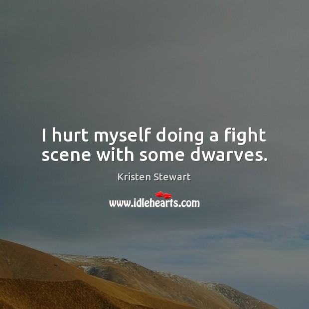 I hurt myself doing a fight scene with some dwarves. Image