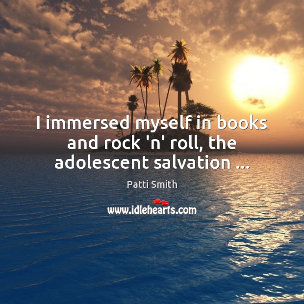 I immersed myself in books and rock ‘n’ roll, the adolescent salvation … Image