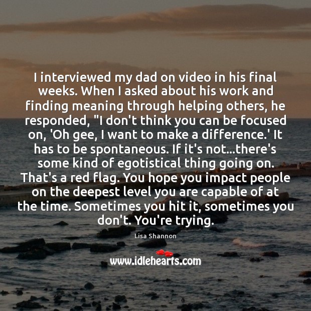 I interviewed my dad on video in his final weeks. When I Image