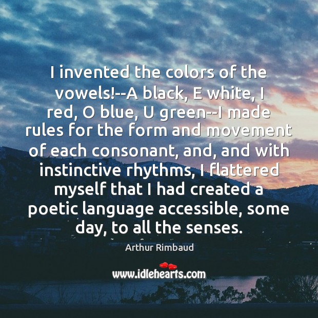 I invented the colors of the vowels!–A black, E white, I Image