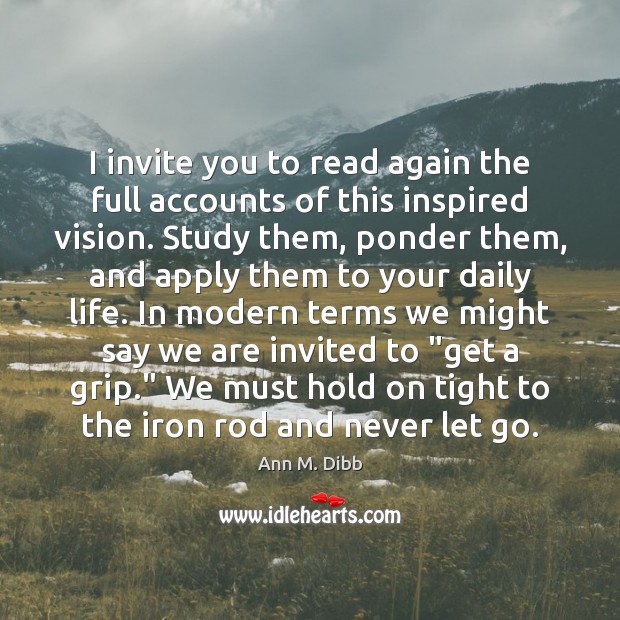 I invite you to read again the full accounts of this inspired Ann M. Dibb Picture Quote