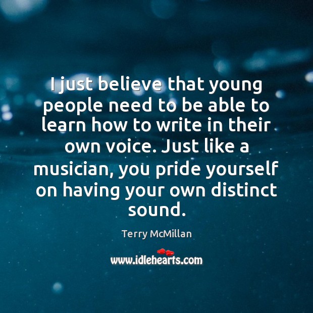 I just believe that young people need to be able to learn Terry McMillan Picture Quote