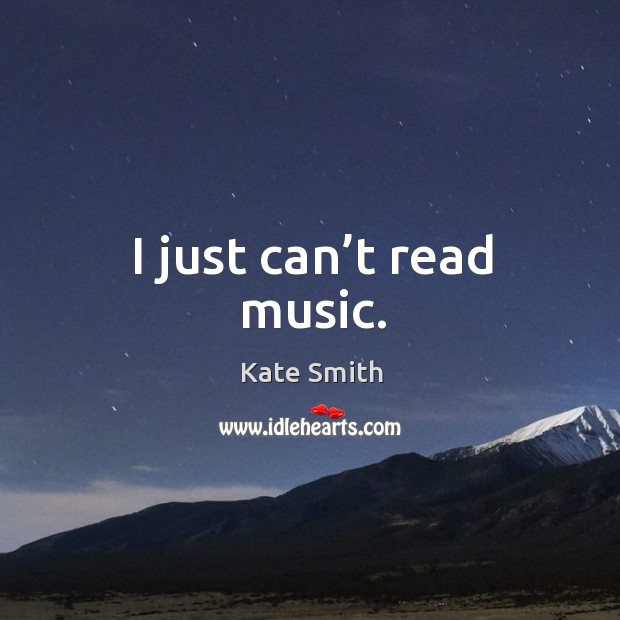 I just can’t read music. Image