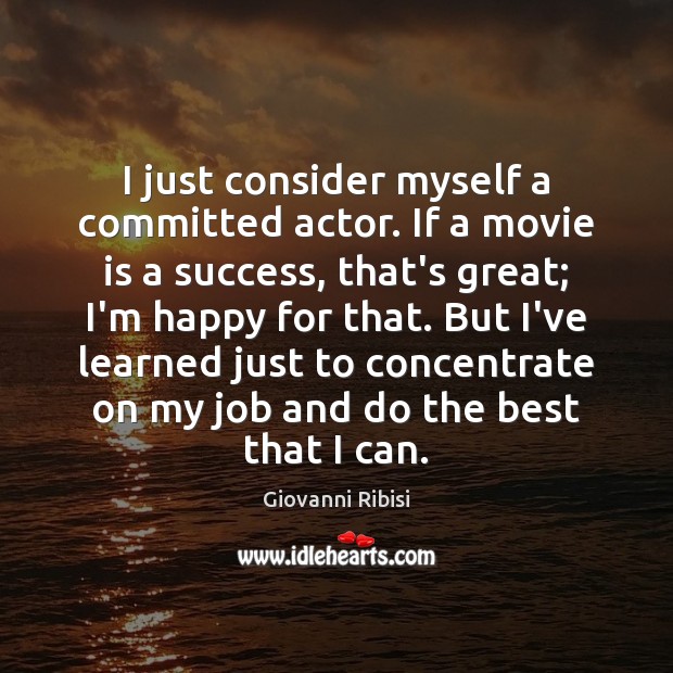 I just consider myself a committed actor. If a movie is a Giovanni Ribisi Picture Quote