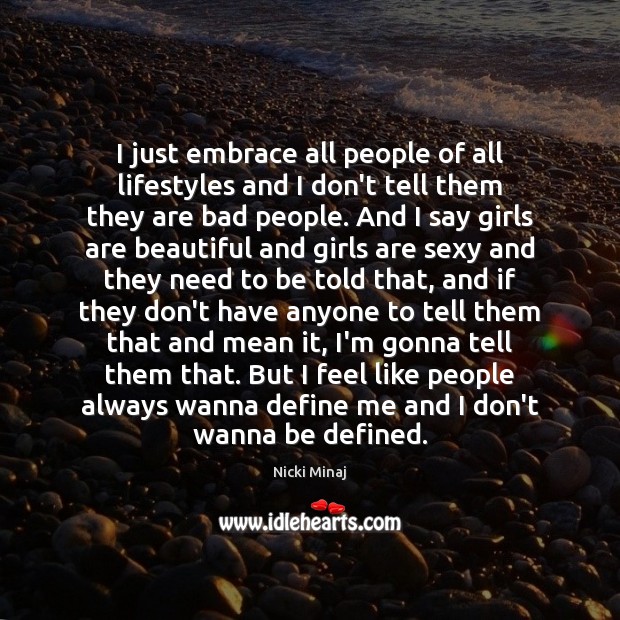 I just embrace all people of all lifestyles and I don’t tell Image