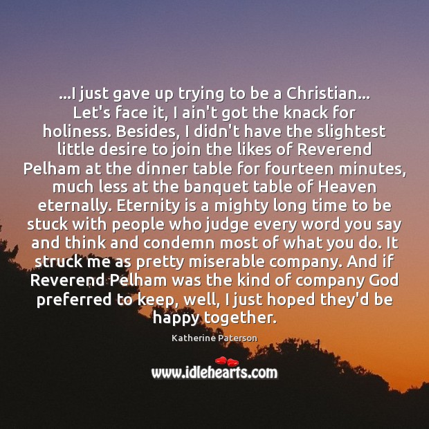 …I just gave up trying to be a Christian… Let’s face it, Image