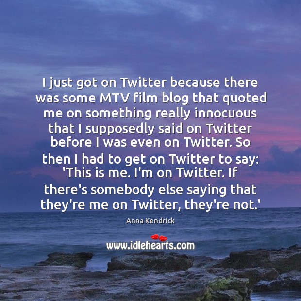 I just got on Twitter because there was some MTV film blog Image