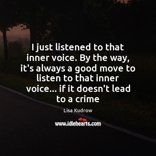 I just listened to that inner voice. By the way, it’s always Image