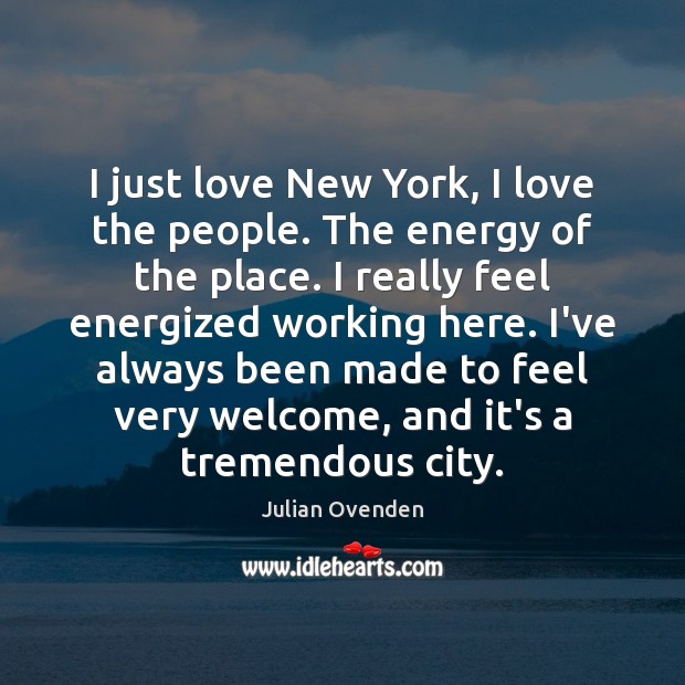 I just love New York, I love the people. The energy of Julian Ovenden Picture Quote