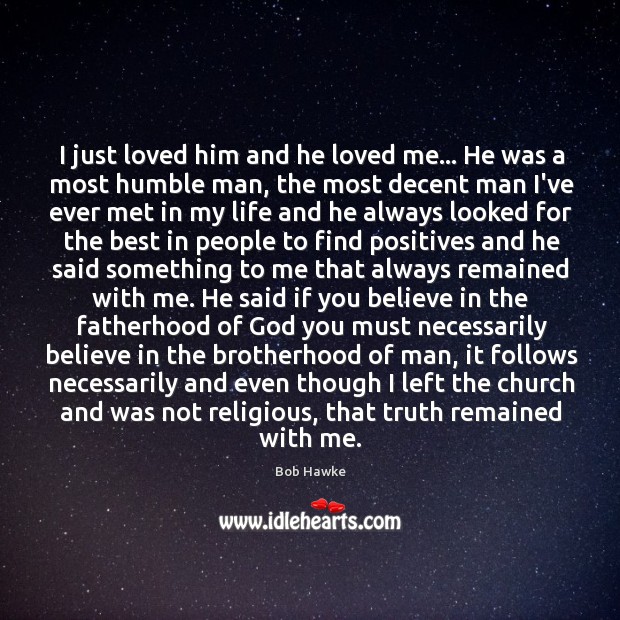 I just loved him and he loved me… He was a most Image