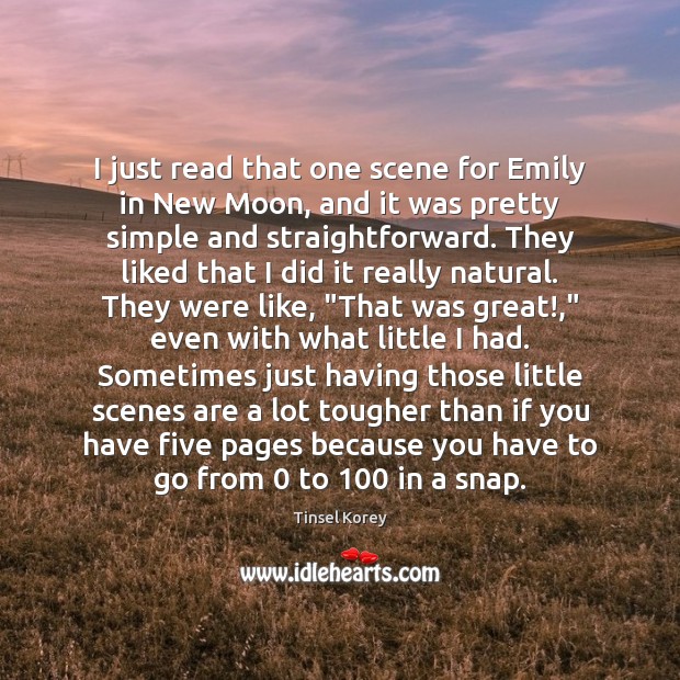 I just read that one scene for Emily in New Moon, and Tinsel Korey Picture Quote