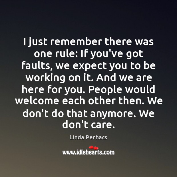 I just remember there was one rule: If you’ve got faults, we Linda Perhacs Picture Quote