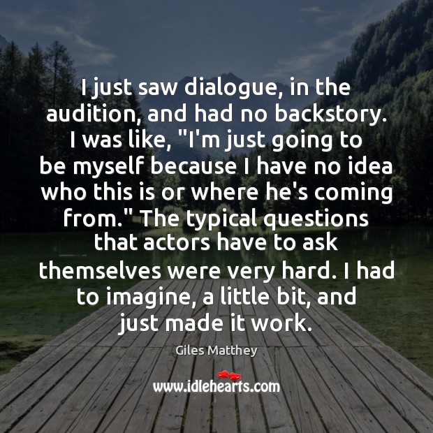 I just saw dialogue, in the audition, and had no backstory. I Image