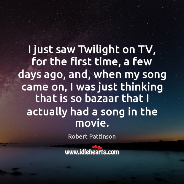 I just saw Twilight on TV, for the first time, a few Robert Pattinson Picture Quote