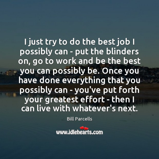 I just try to do the best job I possibly can – Bill Parcells Picture Quote