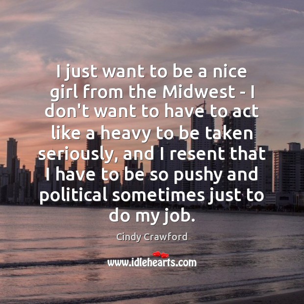 I just want to be a nice girl from the Midwest – Cindy Crawford Picture Quote