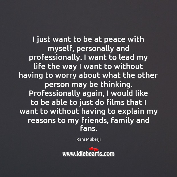I just want to be at peace with myself, personally and professionally. Rani Mukerji Picture Quote