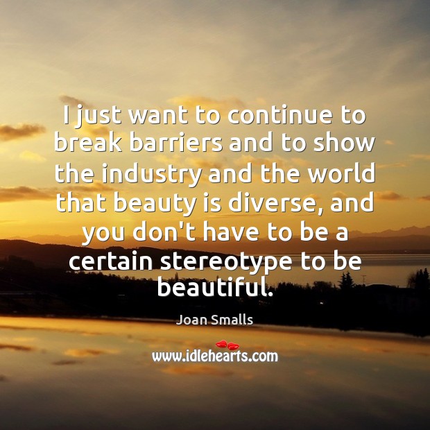 I just want to continue to break barriers and to show the Beauty Quotes Image