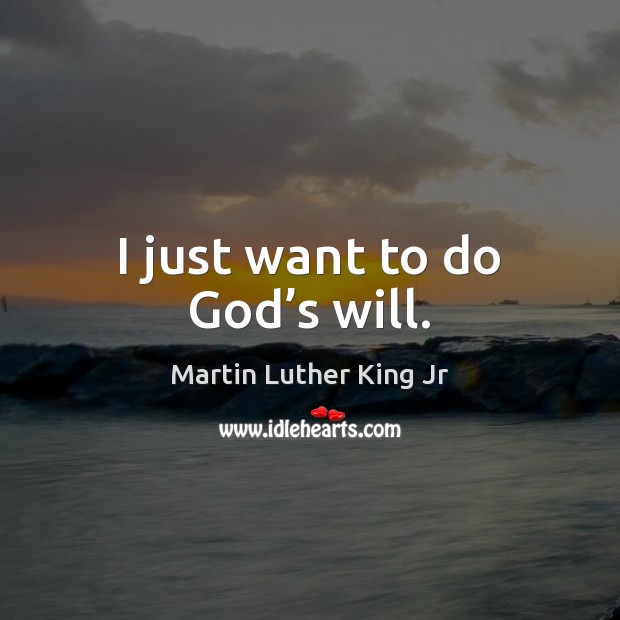 I just want to do God’s will. Image