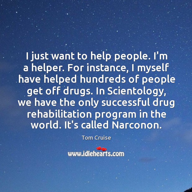 I just want to help people. I’m a helper. For instance, I Image